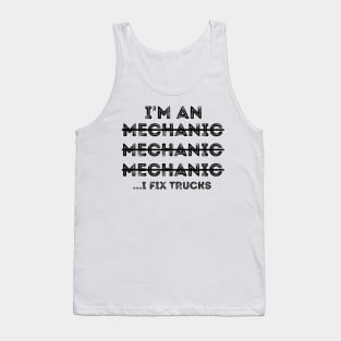 Funny Spilling Mechanic Wrong, I Fix Trucks Mechanic Tank Top